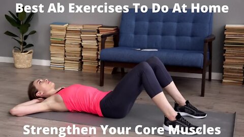 Best Ab Exercises To Do At Home / Strengthen Your Core Muscles