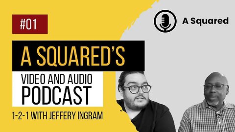 A Squared Video and Podcast - 1-2-1 With Jeff Ingram