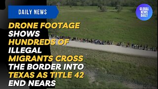 Drone Footage Shows Hundreds of Illegal Migrants Cross the Border into Texas as Title 42 End Nears