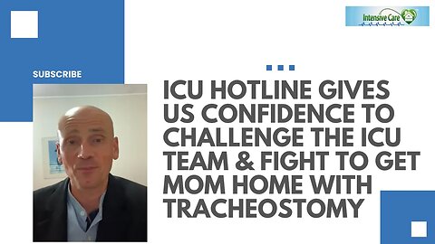 ICU Hotline Gives Us Confidence to Challenge the ICU Team& Fight to Get Mom Home with Tracheostomy