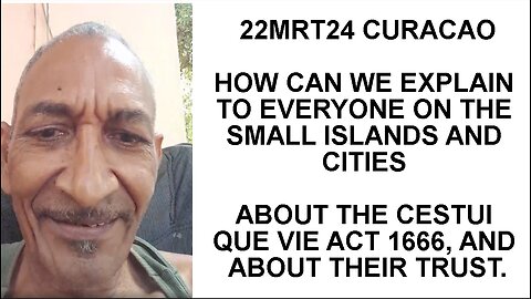 22MRT24 HOW CAN WE EXPLAIN TO EVERYONE ON THE SMALL ISLANDS AND CITIES ABOUT THE CESTUI QUE VIE ACT