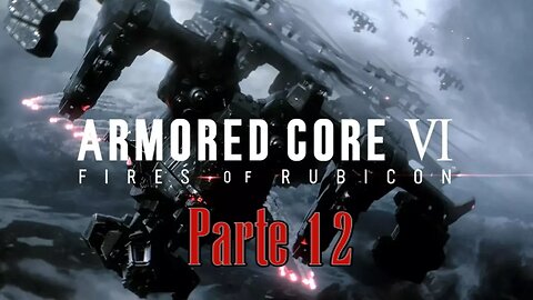 Armored Core 6 Parte (12) "Hermanos Forjados en GUERRA"