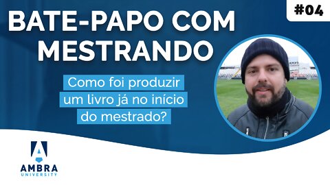 Ney Campos conta como foi produzir um livro já no início do mestrado - #05 Bate-papo com Mestrando