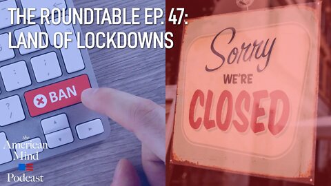 Land of Lockdowns | The Roundtable Ep. 47