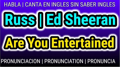 Are You Entertained | Russ Ed Sheeran | KARAOKE pronunciacion en ingles lyrics letra con sub español