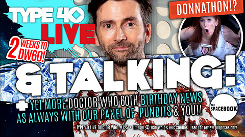 DOCTOR WHO - Type 40 LIVE & TALKING! - DW60 Documentary | #DoctorDonnathon & MORE! **NEW!!**