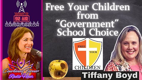 Free Your Children From "Government School Choice" w/ Tiffany Boyd | Courtenay Turner Radio Hour