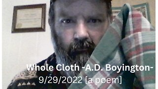 Whole Cloth -A.D. Boyington- 9/29/2022 [a poem]