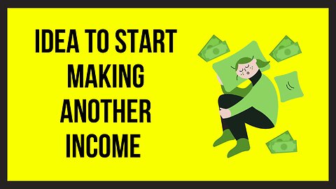 Idea to Start Making Another Income