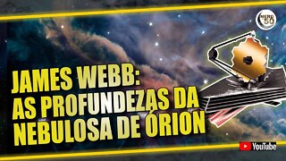 JAMES WEBB REVELA O INTERIOR DA NEBULOSA DE ÓRION