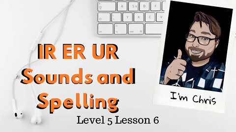 Phonics for Adults Level 5 Lesson 6 Vowel Pairs IR ER UR English Sounds and Words