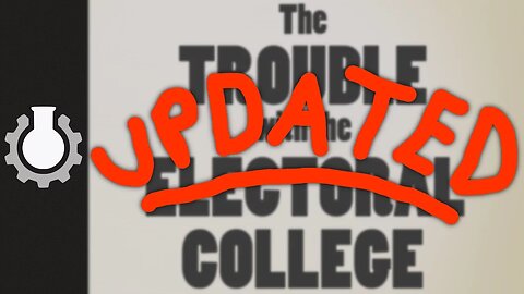 [UPDATED VERSION!] The Trouble With The Electoral College