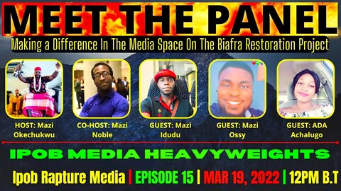 MEET THE PANEL WITH SOME OF THE IPOB MEDIA HEAVYWEIGHTS ON ( IRM ) - ( EP 15 ) | Mar 19, 2022