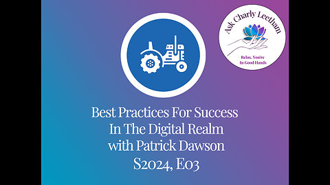 Best Practices For Success In The Digital Realm With Patrick Dawson (S2024, E03)