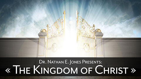 The KINGDOM of CHRIST | Speaker: Dr. Nathan E. Jones