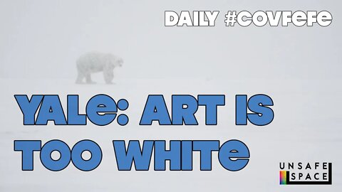 Daily #Covfefe: Yale think art is too white