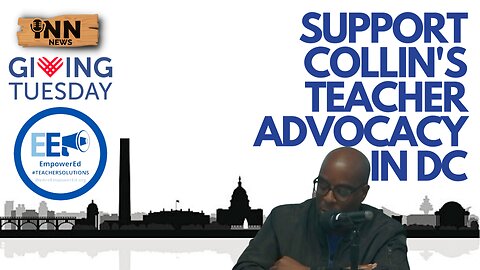 INN News Special | #GivingTuesday Fundraiser: Support Collin’s Teacher Advocacy Work with EmpowerEd