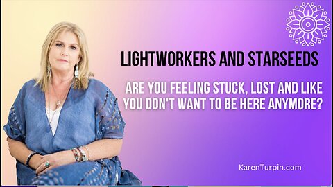 Lightworker or Starseed - Are you feeling stuck, lost and like you don't want to be here anymore?