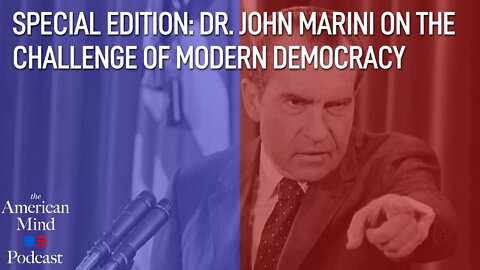 Special Edition: Dr. John Marini on The Challenge of Modern Democracy by The American Mind