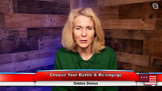 Choose Your Battle & Re-engage | Debbie Dishes 11.09.22