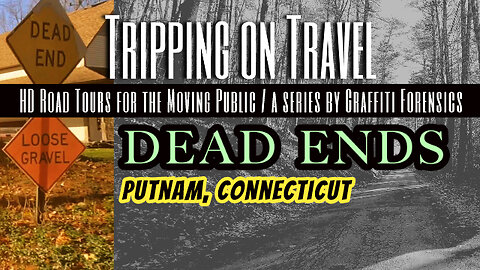 Tripping on Travel: Dead Ends, Putnam, Connecticut