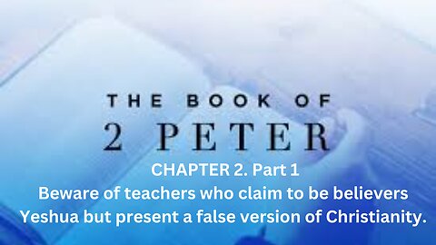 2 PETER CH 2. Part 1. False teachers present a false version of Christianity.