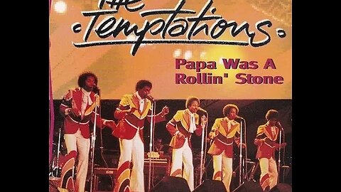 the Temptations "Papa Was A Rollin' Stone"