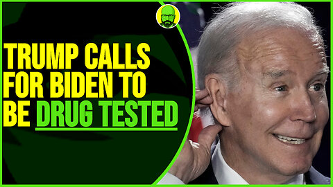 TRUMP CALLS FOR BIDEN TO BE DRUG TESTED