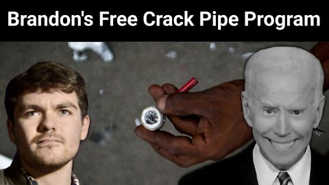 Nick Fuentes || Brandon's Free Crack Pipe Program