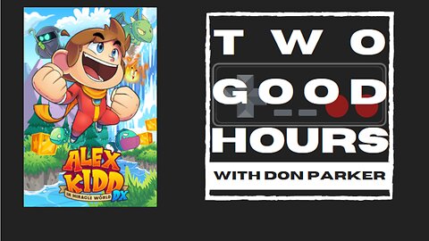 Two Good Hours - #4 - Alex Kidd in Miracle World DX
