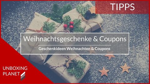 Infos Weihnachtsgeschenke und Coupons - Unboxing Planet