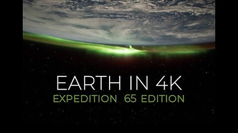 Earth from Space in 4K – Expedition 65 Edition