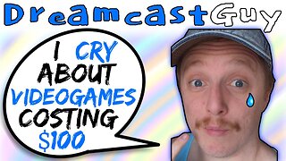 DreamcastGuy Cries About Video Games Costing $100 - 5lotham