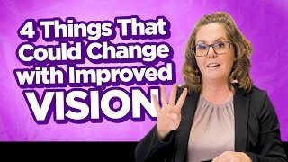 4 Things That Could Change with Improved Vision | Vision Therapy