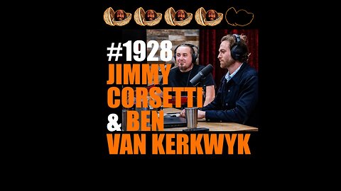 JRE #1928 Jimmy Corsetti & Ben Van Kerkwyk and short opinions on #1927, MMA#134, #1929.