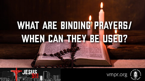 05 May 23, Jesus 911: What Are Binding Prayers/When Can They Be Used?
