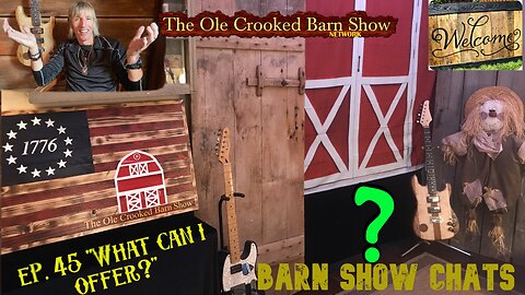 Barn Show Chats Ep #45 “What Can I Offer?”