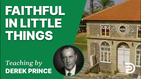 Faithful in Little Things 02/2 - A Word from the Word - Derek Prince