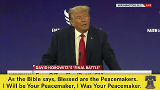 As the Bible says, Blessed are the Peacemakers. I Will be Your Peacemaker, I Was Your Peacemaker.