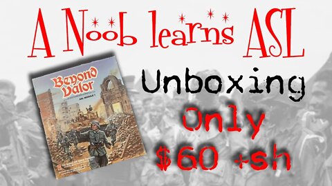 A Noob learns Advanced Squad Leader : Unboxing Beyond Valor