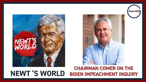Newt's World Chairman James Comer on the Biden Impeachment Inquiry #podcast #news