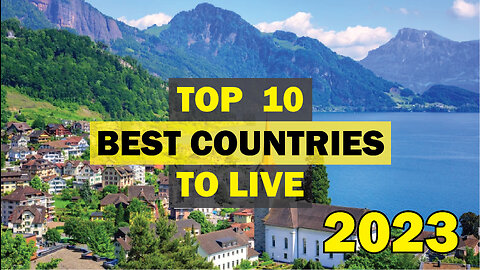 Top 10 BEST COUNTRIES to Live in the World 2023