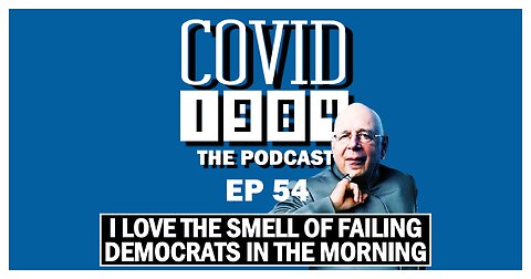 I LOVE THE SMELL OF FAILING DEMOCRATS IN THE MORNING. COVID1984 PODCAST. EP 54 04/29/23