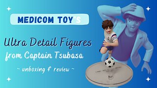 Unboxing & Review of Medicom Toy's Ultra Detail Captain Tsubasa figure Set #2