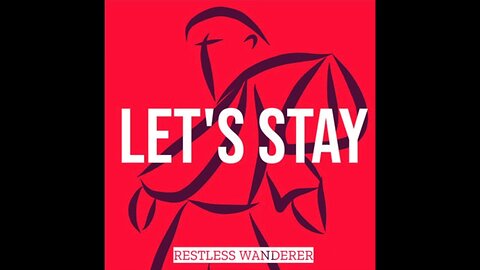 Let’s Stay-Restless Wanderer