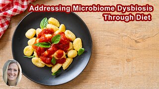 The Most Important Thing You Can Do To Help Address Microbiome Dysbiosis Is Through Diet Changes