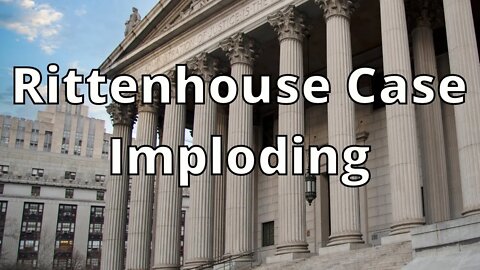 Rittenhouse Case Imploding