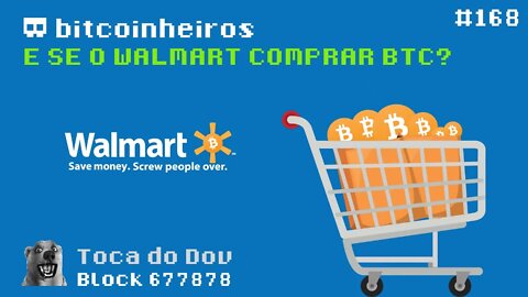 E se a Walmart comprar U$ 1 Bilhão em Bitcoin?