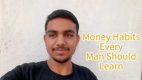 3 Most Important Money Habits Every Man Should Develop