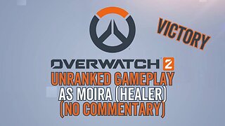 Overwatch 2 Gameplay 7 - Unranked No Commentary as Moira (Healer) - Victory